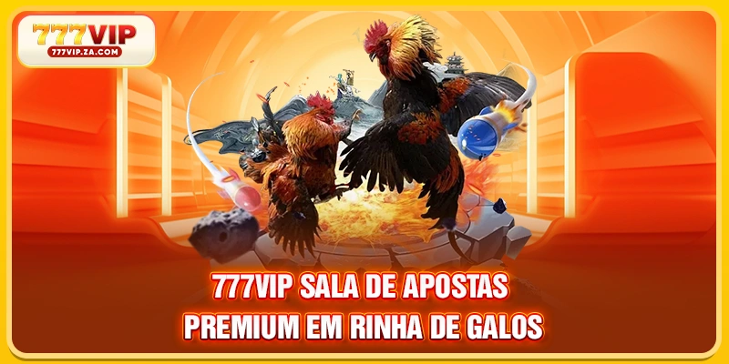 Rinha De Galos 777vip Todos Os Dias Com Ótimas Chances 2 777VIP Sala de Apostas Premium em Rinha de Galos