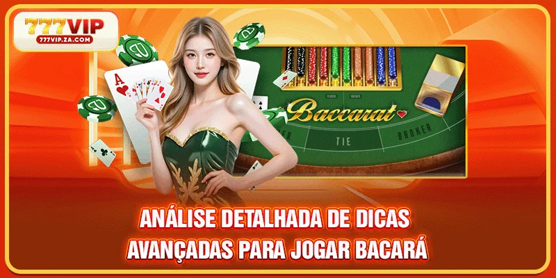 Análise detalhada de Dicas avançadas para jogar Bacará 