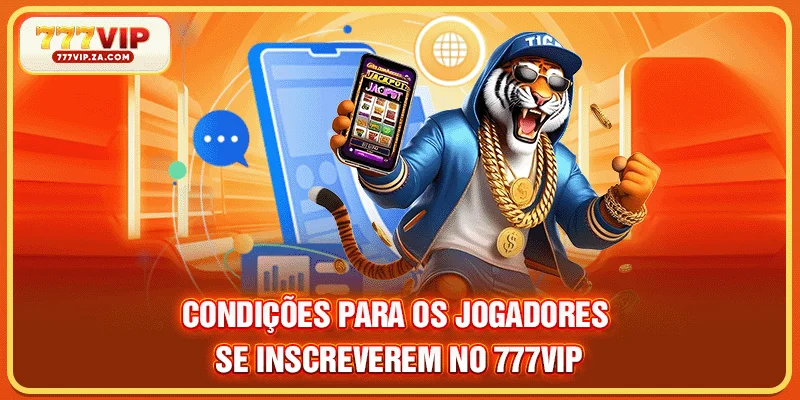 Condições para os jogadores se inscreverem no 777VIP