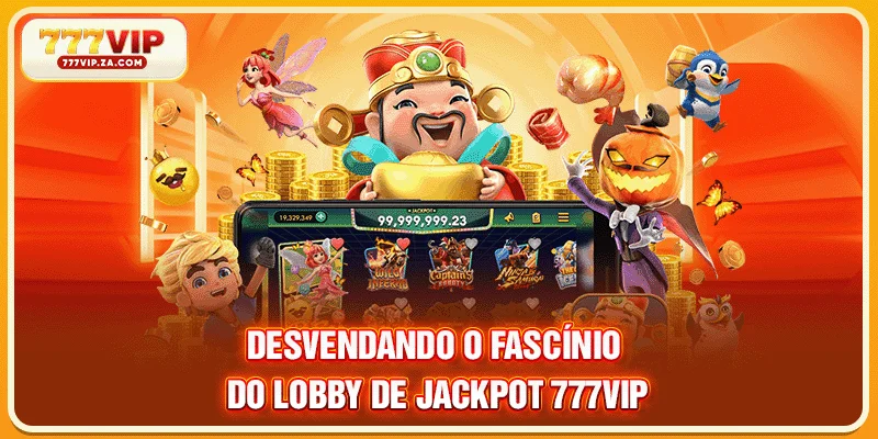 Jackpot 777vip Oferece A Experiência De Entretenimento 2 Desvendando o fascínio do lobby de Jackpot 777VIP
