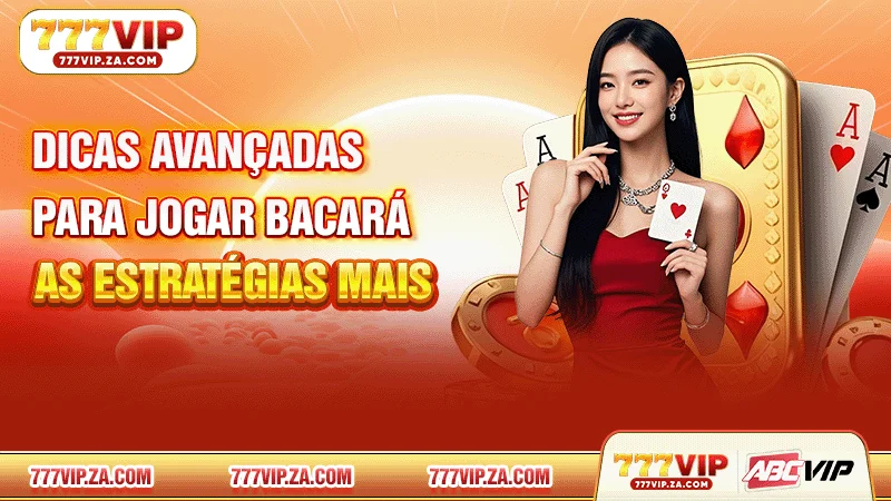 Dicas avançadas para jogar Bacará