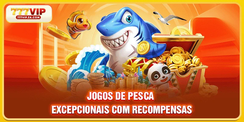 Fish Shooting 777vip - Jogo De Recompensas Em Dinheiro Real 3 Jogos de pesca excepcionais com recompensas