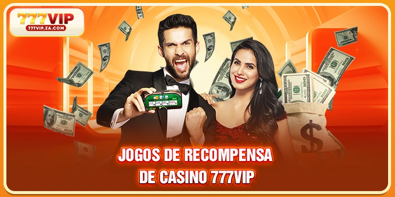 Casino 777vip Reafirmando Sua Posição Como Um Cassino Líder 3 Jogos de recompensa de Casino 777VIP