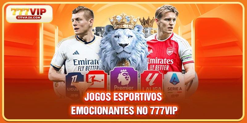 Esportes 777vip Oferece As Melhores Odds Para Apostas 3 Jogos esportivos emocionantes no 777VIP