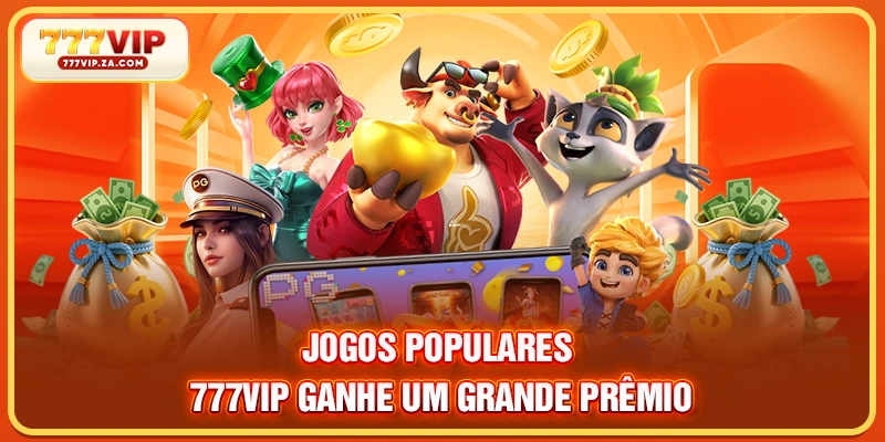 Jogos populares 777VIP Ganhe um grande prêmio