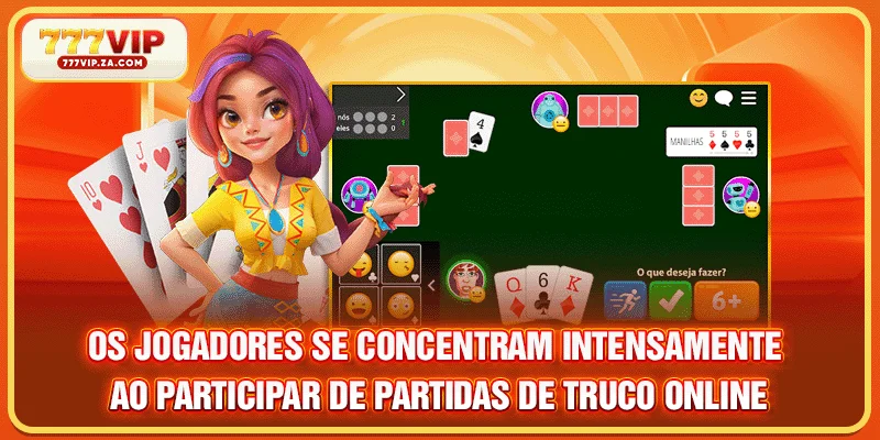 Os jogadores se concentram intensamente ao participar de partidas de Truco online