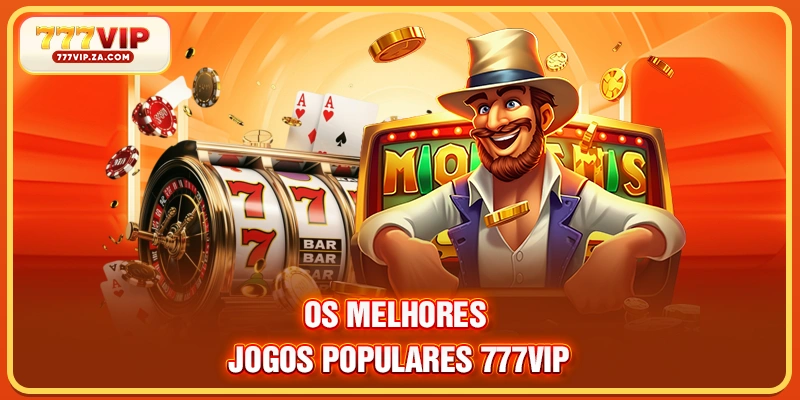Os melhores Jogos populares 777VIP