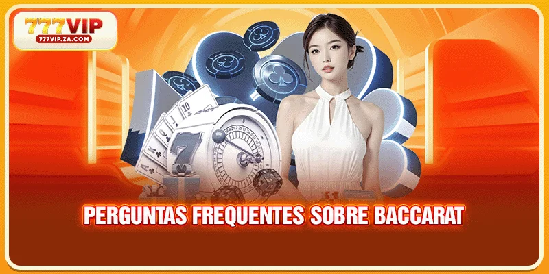 Perguntas frequentes sobre Baccarat