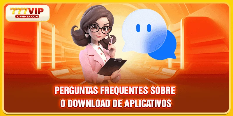 Baixar App 777vip Gratuitamente E Confira O Guia Detalhado 4 Perguntas frequentes sobre o download de aplicativos