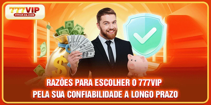A 777vip É Confiável Uma Plataforma Para Apostas Online 4 Razões para escolher o 777VIP pela sua confiabilidade a longo prazo