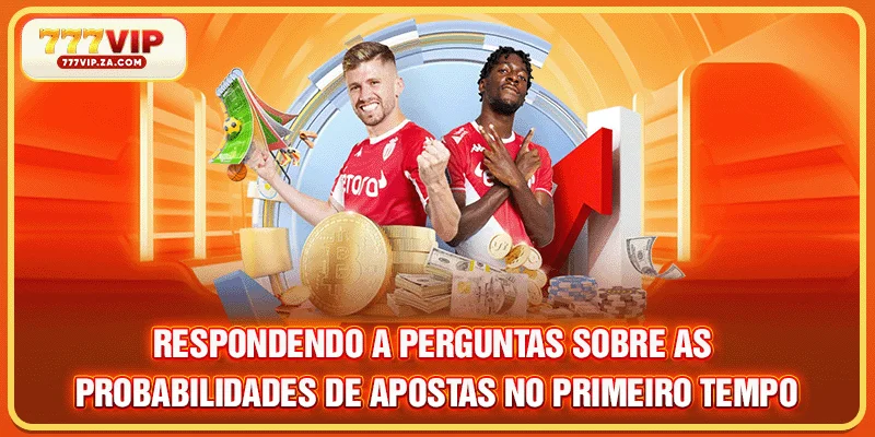 Respondendo a perguntas sobre as probabilidades de apostas no primeiro tempo