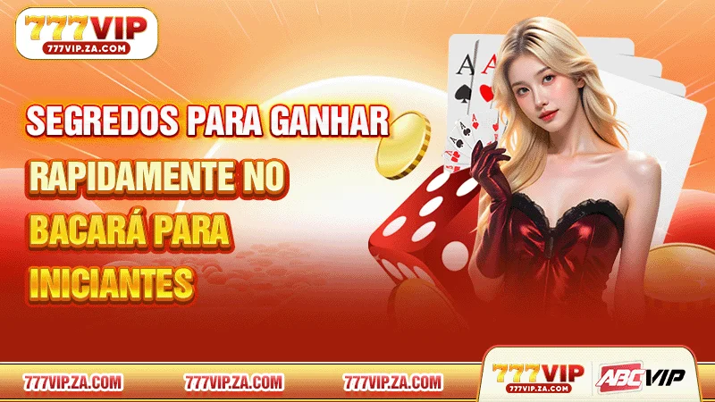 Segredos para Ganhar Rapidamente no Bacará